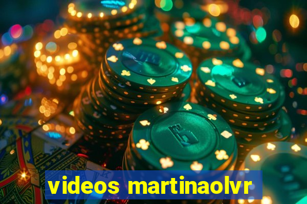 videos martinaolvr